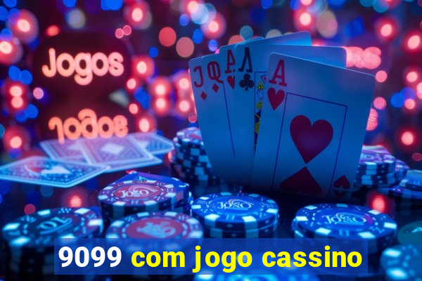 9099 com jogo cassino